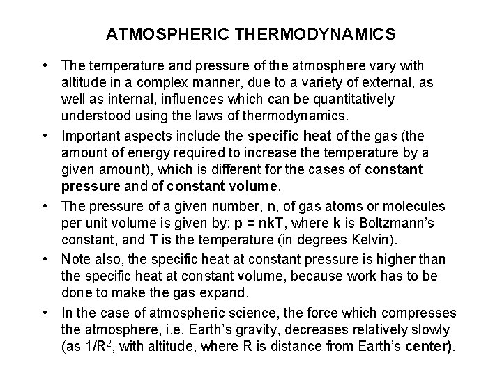 ATMOSPHERIC THERMODYNAMICS • The temperature and pressure of the atmosphere vary with altitude in