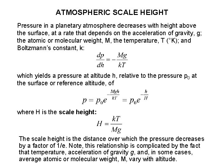 ATMOSPHERIC SCALE HEIGHT Pressure in a planetary atmosphere decreases with height above the surface,
