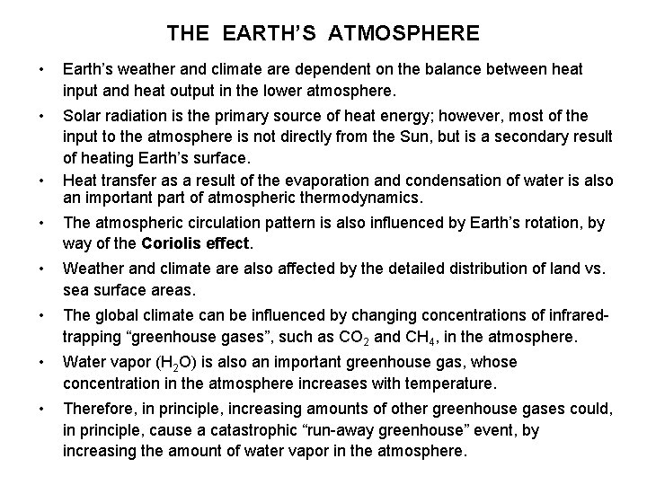 THE EARTH’S ATMOSPHERE • Earth’s weather and climate are dependent on the balance between