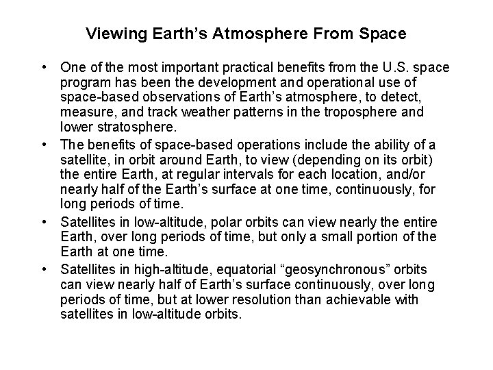 Viewing Earth’s Atmosphere From Space • One of the most important practical benefits from