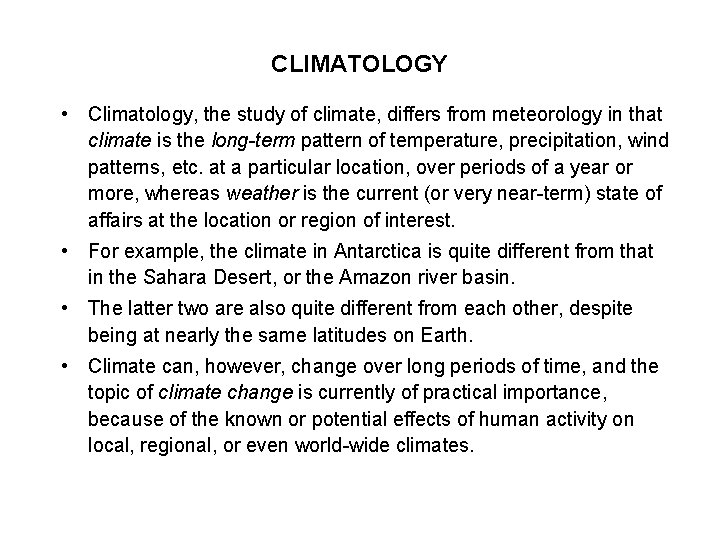 CLIMATOLOGY • Climatology, the study of climate, differs from meteorology in that climate is