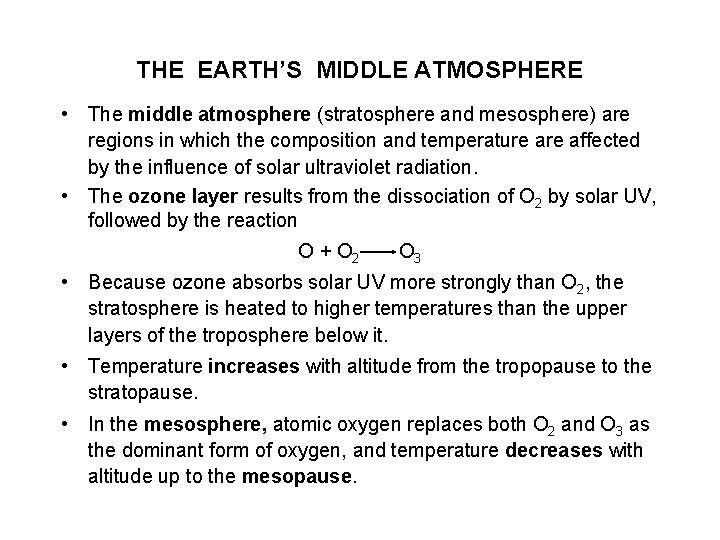 THE EARTH’S MIDDLE ATMOSPHERE • The middle atmosphere (stratosphere and mesosphere) are regions in
