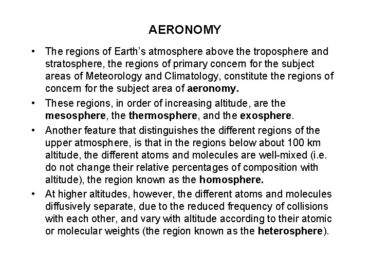 AERONOMY • The regions of Earth’s atmosphere above the troposphere and stratosphere, the regions