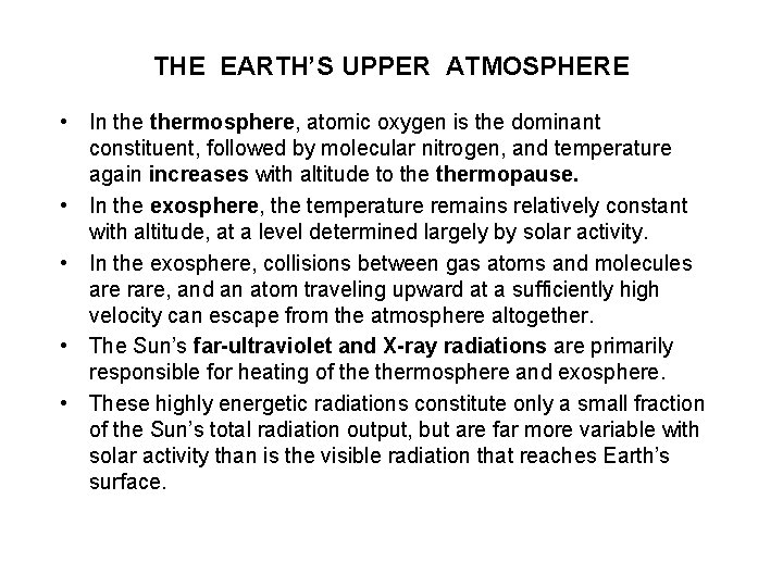 THE EARTH’S UPPER ATMOSPHERE • In thermosphere, atomic oxygen is the dominant constituent, followed