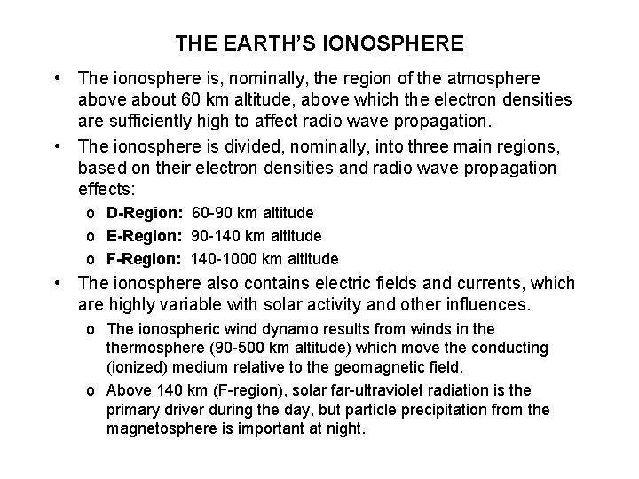 THE EARTH’S IONOSPHERE • The ionosphere is, nominally, the region of the atmosphere above