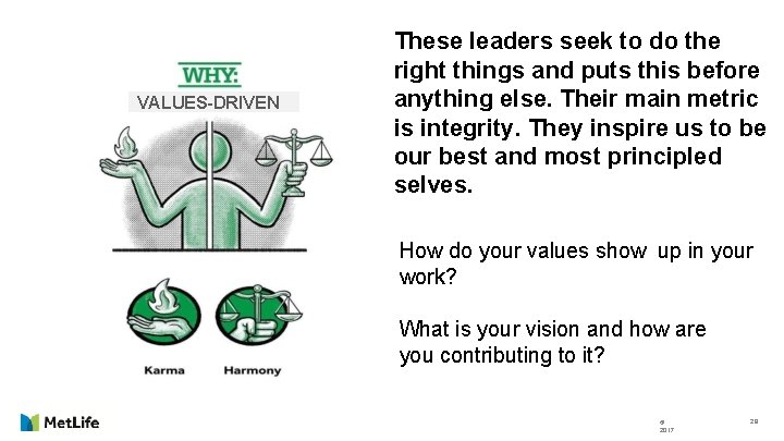 VALUES-DRIVEN These leaders seek to do the right things and puts this before anything