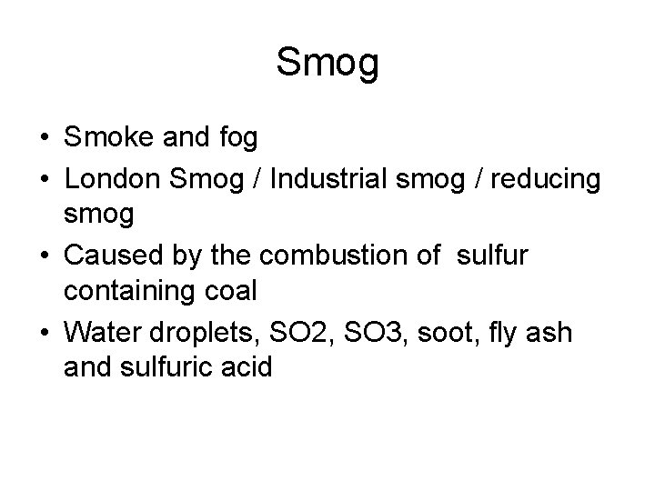 Smog • Smoke and fog • London Smog / Industrial smog / reducing smog