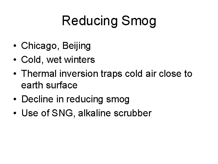 Reducing Smog • Chicago, Beijing • Cold, wet winters • Thermal inversion traps cold