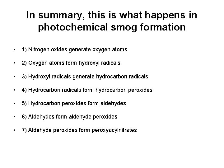 In summary, this is what happens in photochemical smog formation • 1) Nitrogen oxides