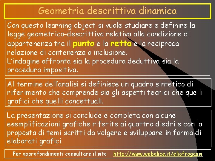 Geometria descrittiva dinamica Con questo learning object si vuole studiare e definire la legge