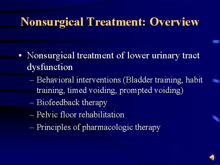 Nonsurgical Treatment: Overview • Nonsurgical treatment of lower urinary tract dysfunction – Behavioral interventions