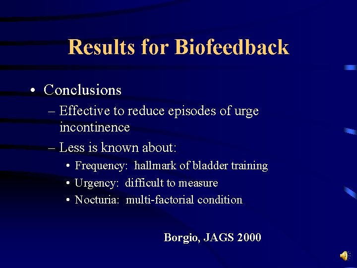 Results for Biofeedback • Conclusions – Effective to reduce episodes of urge incontinence –