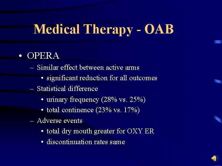 Medical Therapy - OAB • OPERA – Similar effect between active arms • significant