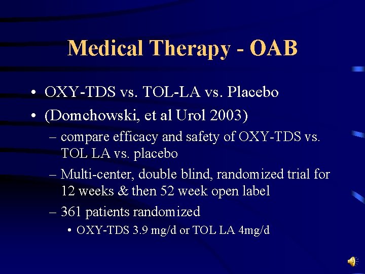 Medical Therapy - OAB • OXY-TDS vs. TOL-LA vs. Placebo • (Domchowski, et al