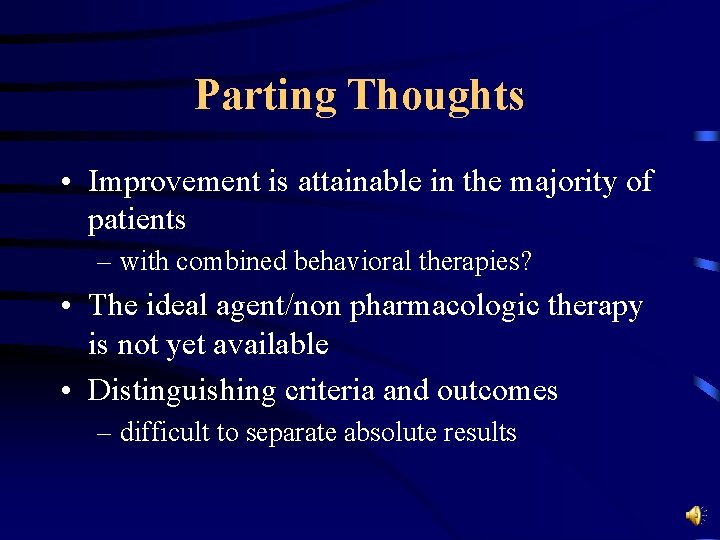 Parting Thoughts • Improvement is attainable in the majority of patients – with combined