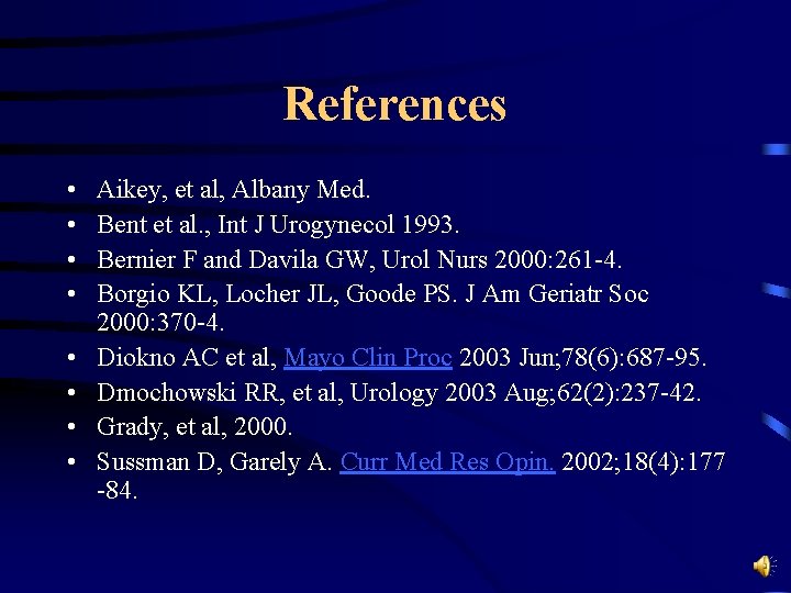 References • • Aikey, et al, Albany Med. Bent et al. , Int J