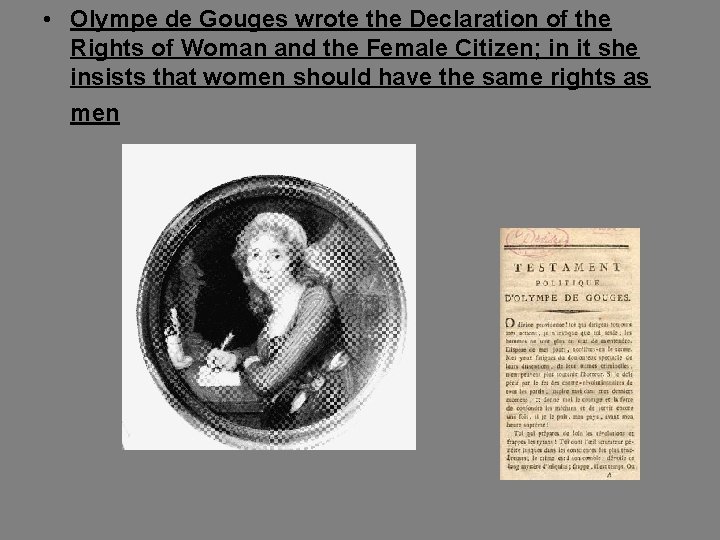  • Olympe de Gouges wrote the Declaration of the Rights of Woman and