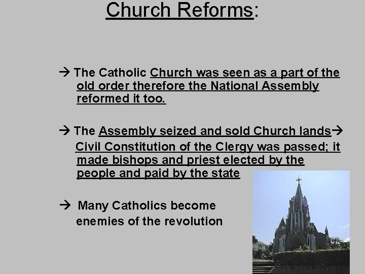 Church Reforms: The Catholic Church was seen as a part of the old order