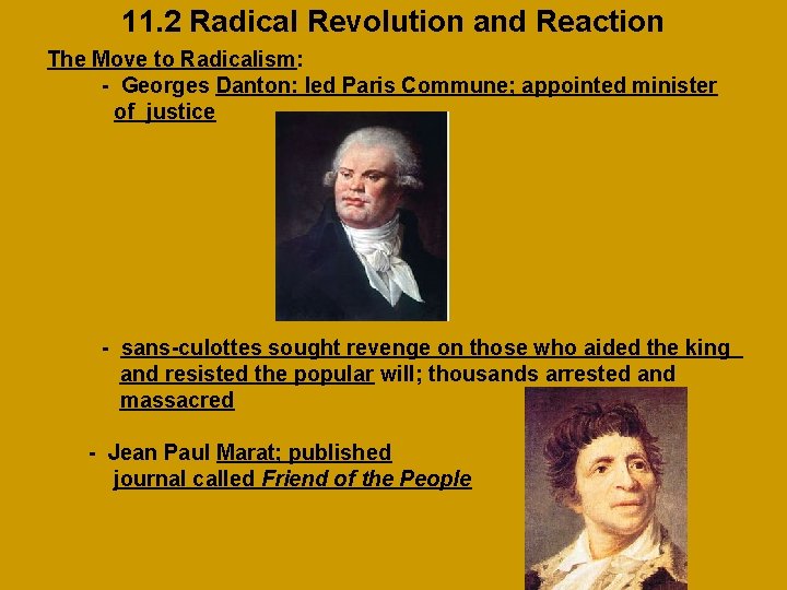 11. 2 Radical Revolution and Reaction The Move to Radicalism: - Georges Danton: led