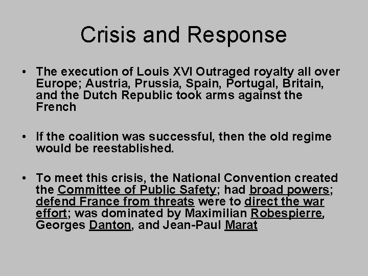 Crisis and Response • The execution of Louis XVI Outraged royalty all over Europe;