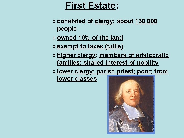 First Estate: » consisted of clergy; about 130, 000 people » owned 10% of