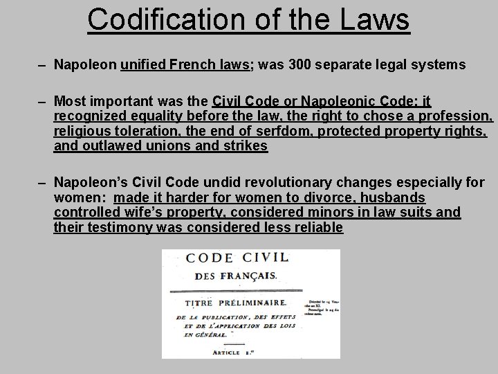 Codification of the Laws – Napoleon unified French laws; was 300 separate legal systems