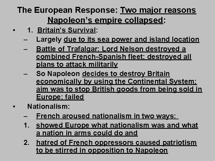 The European Response: Two major reasons Napoleon’s empire collapsed: • • 1. Britain’s Survival: