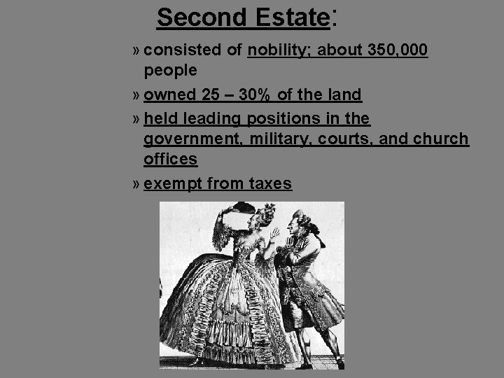 Second Estate: » consisted of nobility; about 350, 000 people » owned 25 –