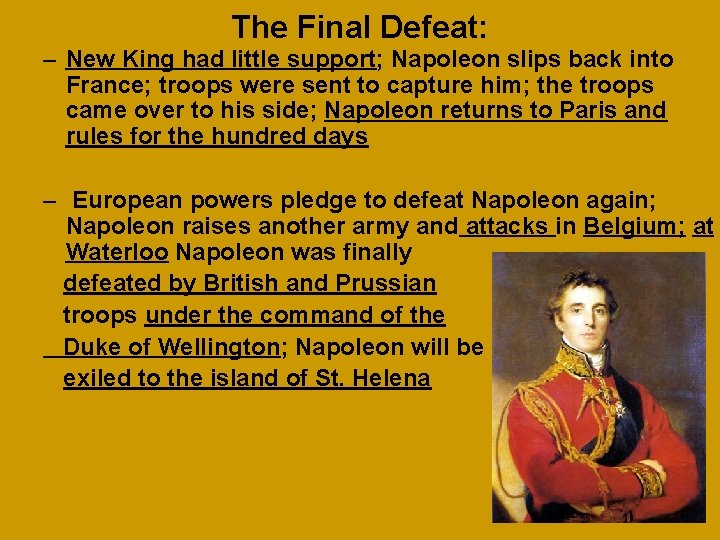 The Final Defeat: – New King had little support; Napoleon slips back into France;