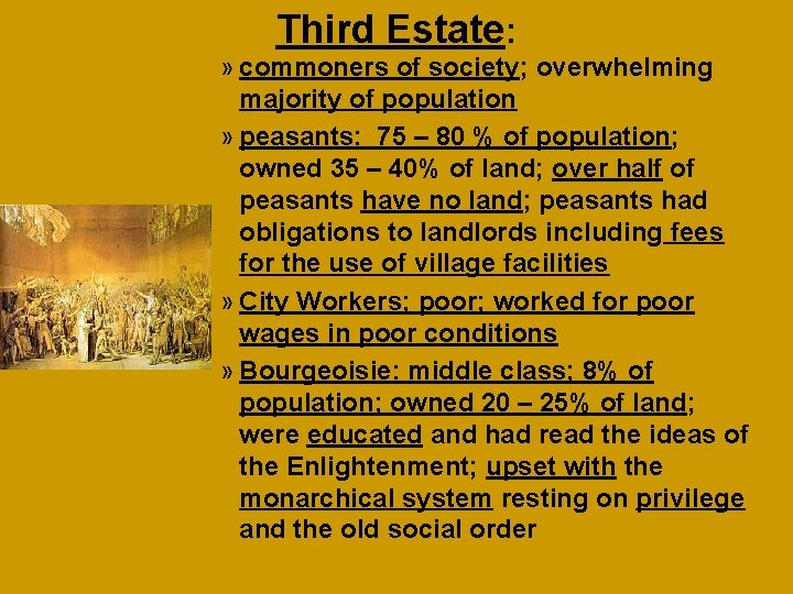 Third Estate: » commoners of society; overwhelming majority of population » peasants: 75 –