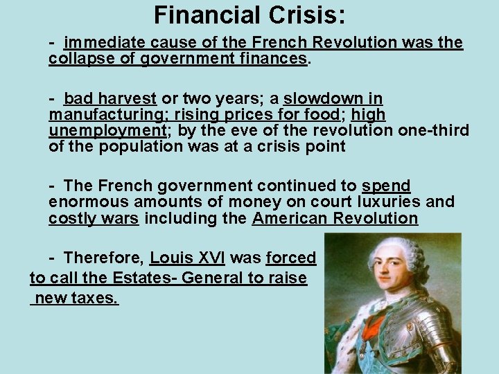 Financial Crisis: - immediate cause of the French Revolution was the collapse of government