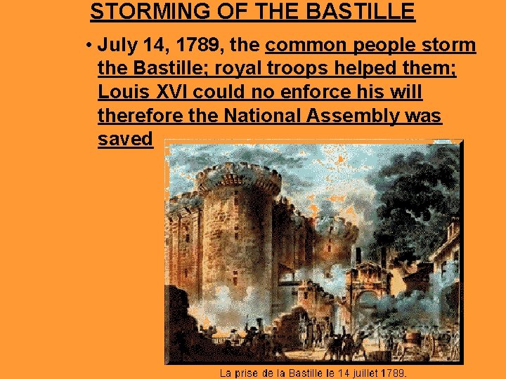 STORMING OF THE BASTILLE • July 14, 1789, the common people storm the Bastille;