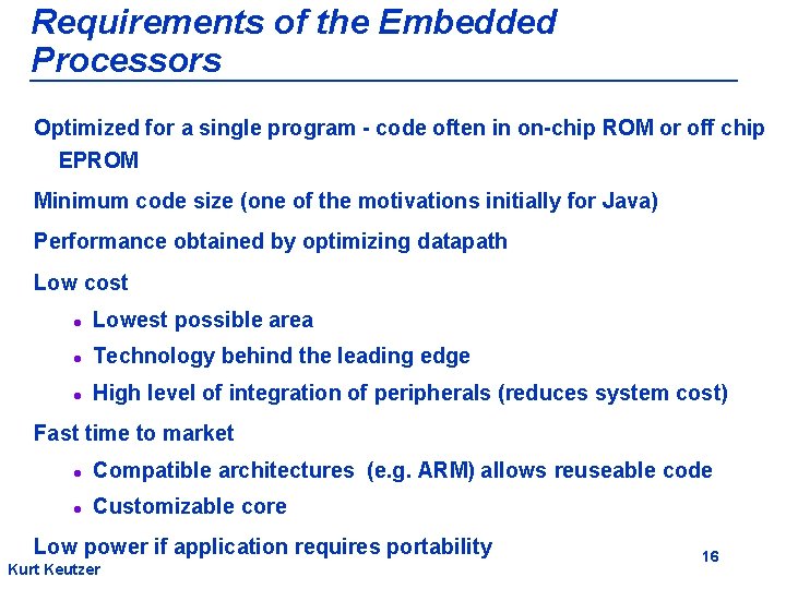 Requirements of the Embedded Processors Optimized for a single program - code often in