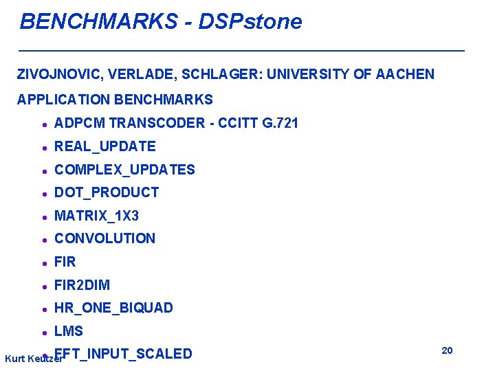 BENCHMARKS - DSPstone ZIVOJNOVIC, VERLADE, SCHLAGER: UNIVERSITY OF AACHEN APPLICATION BENCHMARKS l ADPCM TRANSCODER