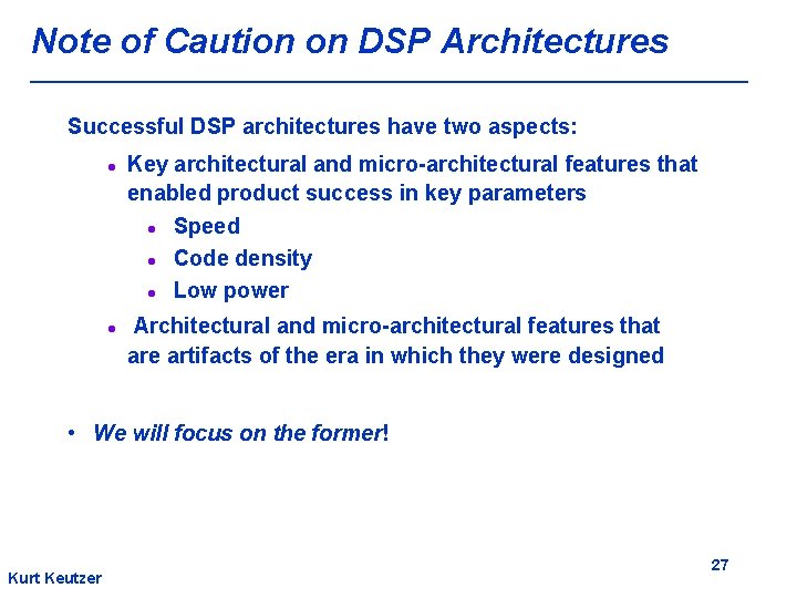 Note of Caution on DSP Architectures Successful DSP architectures have two aspects: l l