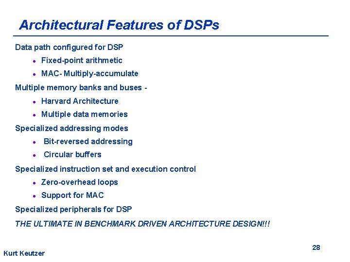 Architectural Features of DSPs Data path configured for DSP l Fixed-point arithmetic l MAC-