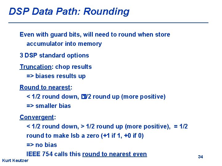 DSP Data Path: Rounding Even with guard bits, will need to round when store