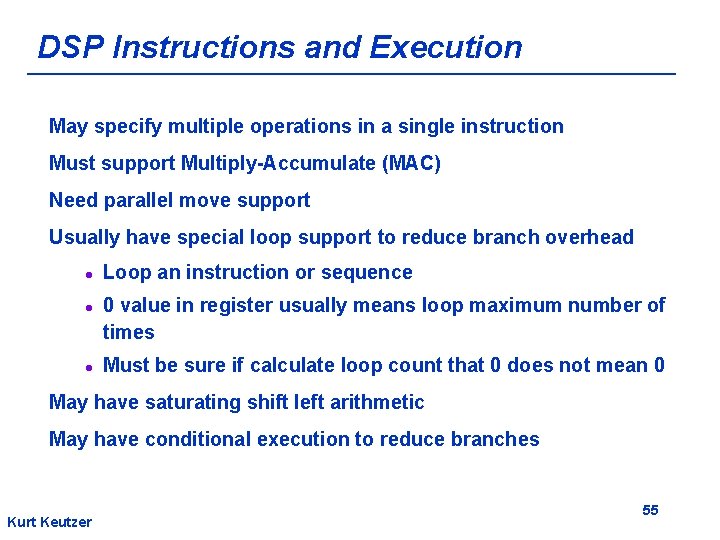 DSP Instructions and Execution May specify multiple operations in a single instruction Must support