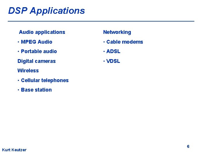 DSP Applications Audio applications Networking • MPEG Audio • Cable modems • Portable audio