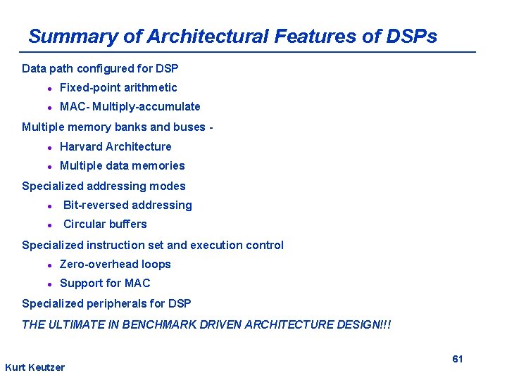 Summary of Architectural Features of DSPs Data path configured for DSP l Fixed-point arithmetic