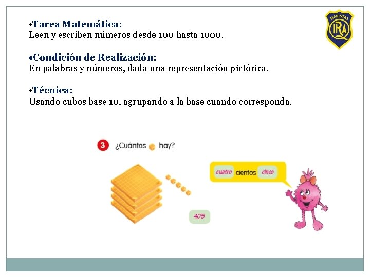  • Tarea Matemática: Leen y escriben números desde 100 hasta 1000. • Condición