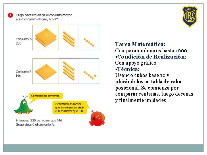 Tarea Matemática: Comparan números hasta 1000 • Condición de Realización: Con apoyo gráfico •