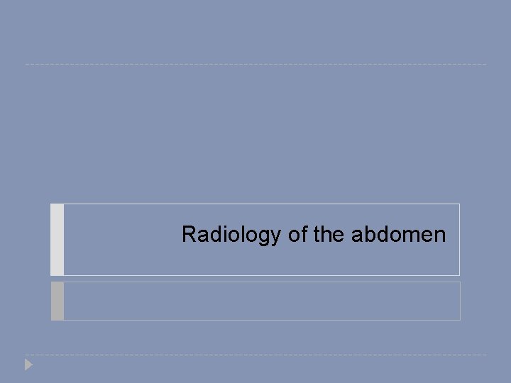 Radiology of the abdomen 