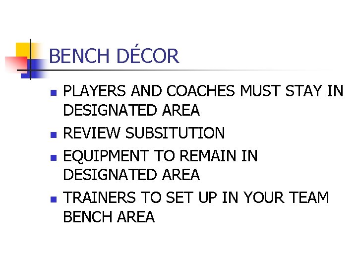 BENCH DÉCOR n n PLAYERS AND COACHES MUST STAY IN DESIGNATED AREA REVIEW SUBSITUTION