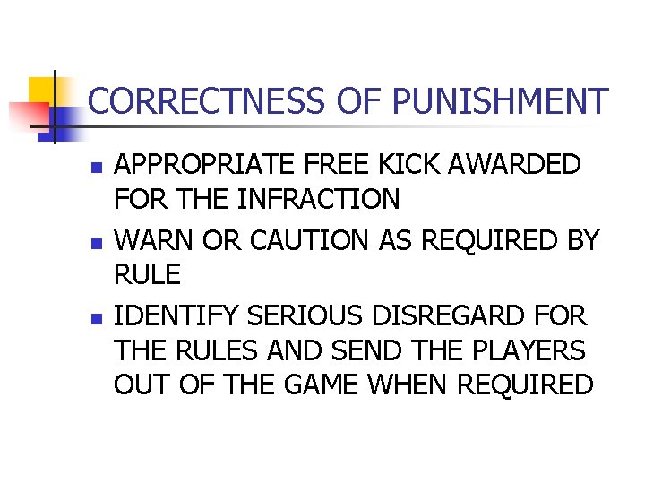 CORRECTNESS OF PUNISHMENT n n n APPROPRIATE FREE KICK AWARDED FOR THE INFRACTION WARN CORRECTNESS OF PUNISHMENT n n n APPROPRIATE FREE KICK AWARDED FOR THE INFRACTION WARN