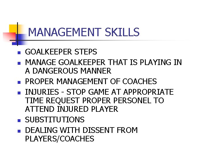 MANAGEMENT SKILLS n n n GOALKEEPER STEPS MANAGE GOALKEEPER THAT IS PLAYING IN A MANAGEMENT SKILLS n n n GOALKEEPER STEPS MANAGE GOALKEEPER THAT IS PLAYING IN A