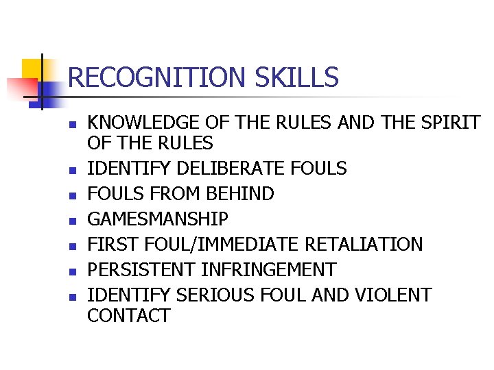 RECOGNITION SKILLS n n n n KNOWLEDGE OF THE RULES AND THE SPIRIT OF