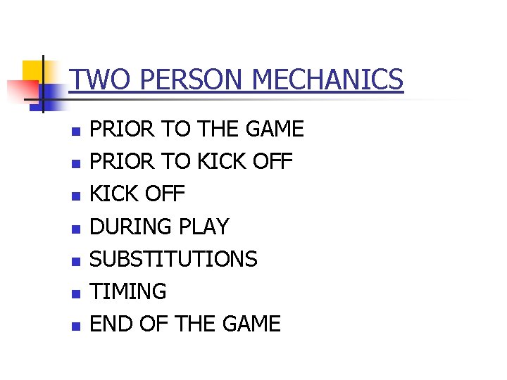 TWO PERSON MECHANICS n n n n PRIOR TO THE GAME PRIOR TO KICK TWO PERSON MECHANICS n n n n PRIOR TO THE GAME PRIOR TO KICK
