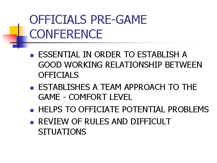 OFFICIALS PRE-GAME CONFERENCE n n ESSENTIAL IN ORDER TO ESTABLISH A GOOD WORKING RELATIONSHIP