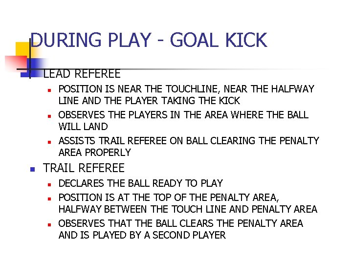 DURING PLAY - GOAL KICK n LEAD REFEREE n n POSITION IS NEAR THE